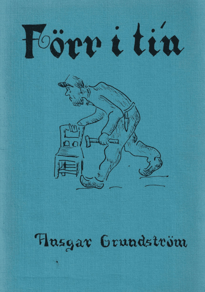 Ansgar Grundström : Förr i ti´n. Kåserier på Sorseledialekt