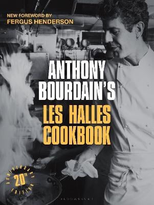 Anthony Bourdain : Anthony Bourdain's Les Halles Cookbook