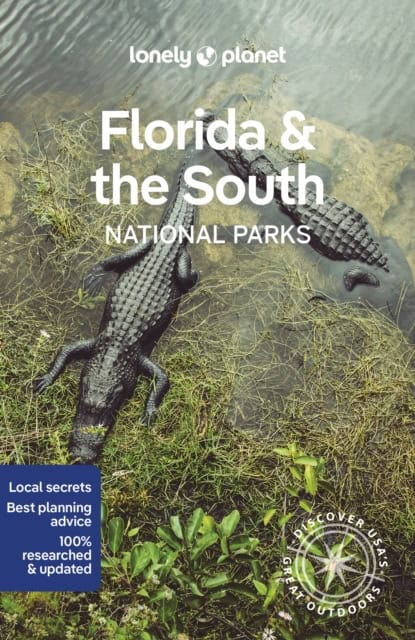 Anthony Ham : Lonely Planet Florida & the South's National Parks