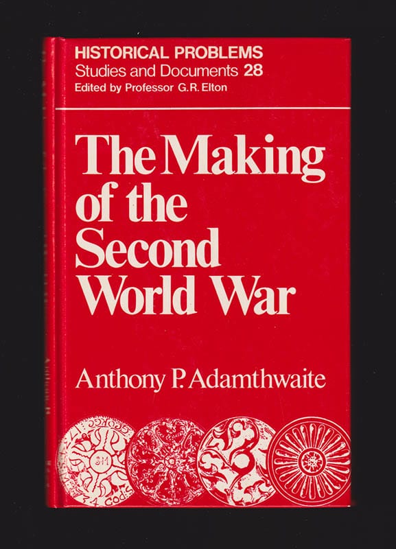 Anthony P. Adamthwaite : The making of the Second World War