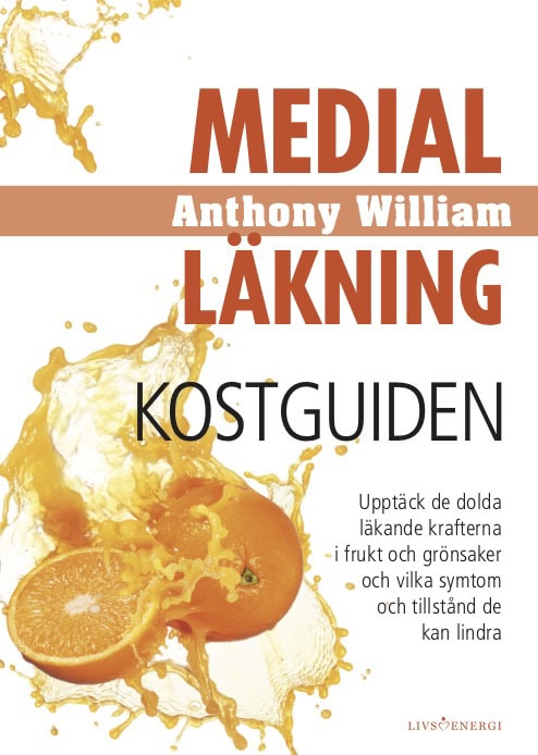 Anthony William : Medial läkning : kostguiden