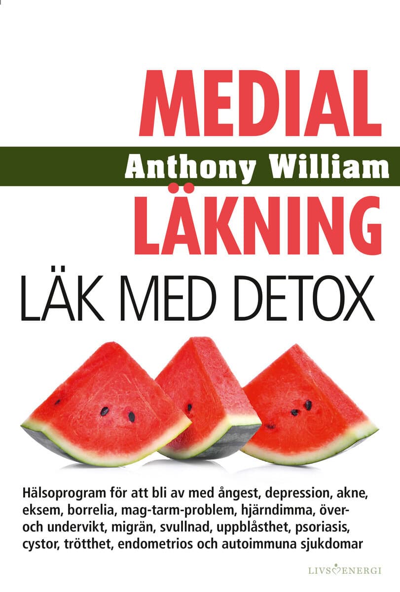 Anthony William : Medial läkning : läk med detox