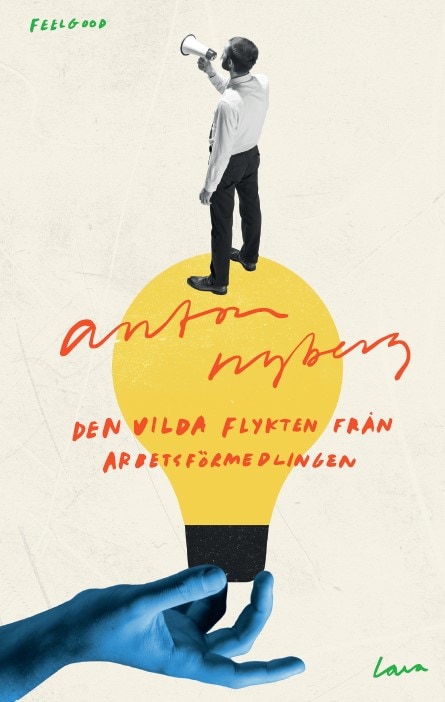 Anton Nyberg : Den vilda flykten från arbetsförmedlingen