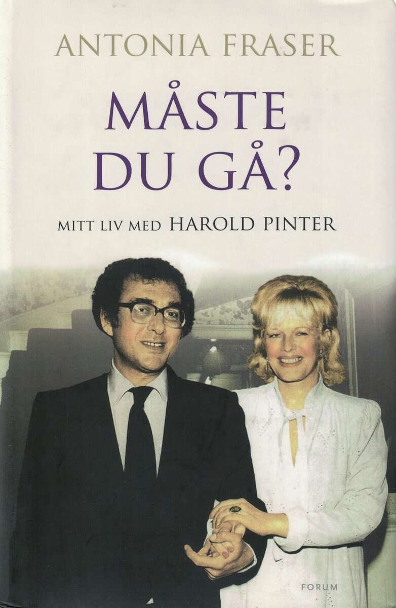 Antonia Fraser : Måste du gå? Mitt liv med Harold Pinter