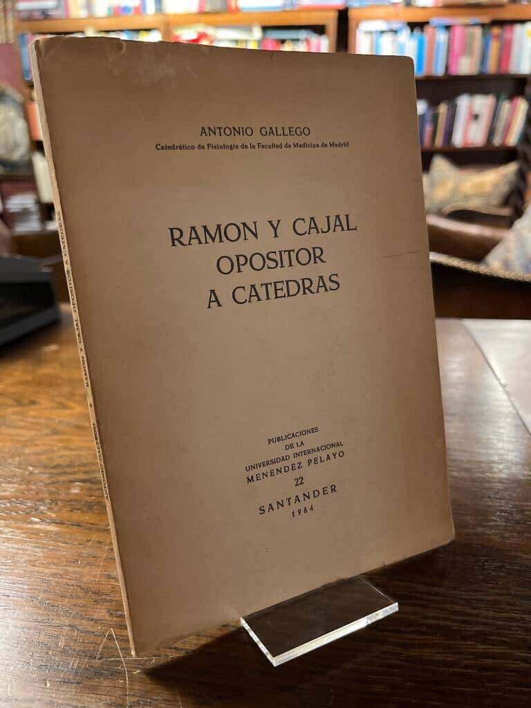 Antonio Gallegio : Ramón y cajal opositor a catedral