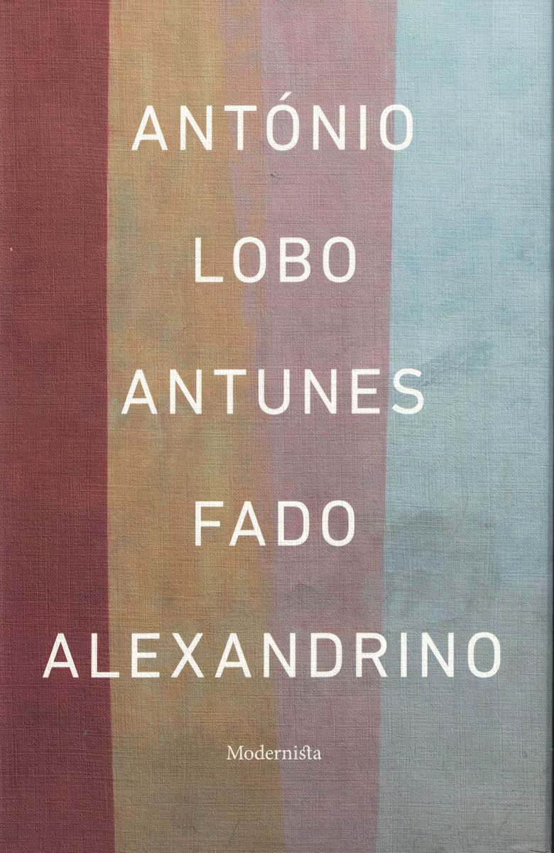 António Lobo Antunes : Fado Alexandrino