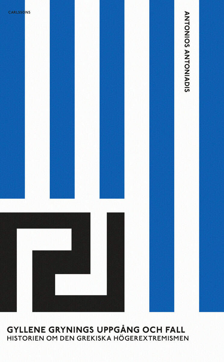 Antonios Antoniadis : Gyllene grynings uppgång och fall : historien om den grekiska högerextremismen