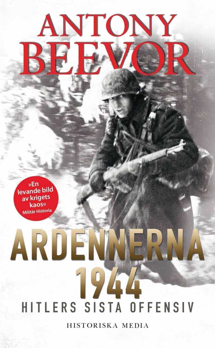 Antony Beevor : Ardennerna 1944 : Hitlers sista offensiv
