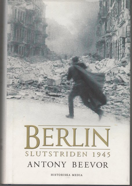 Antony Beevor : Berlin Slutstriden 1945