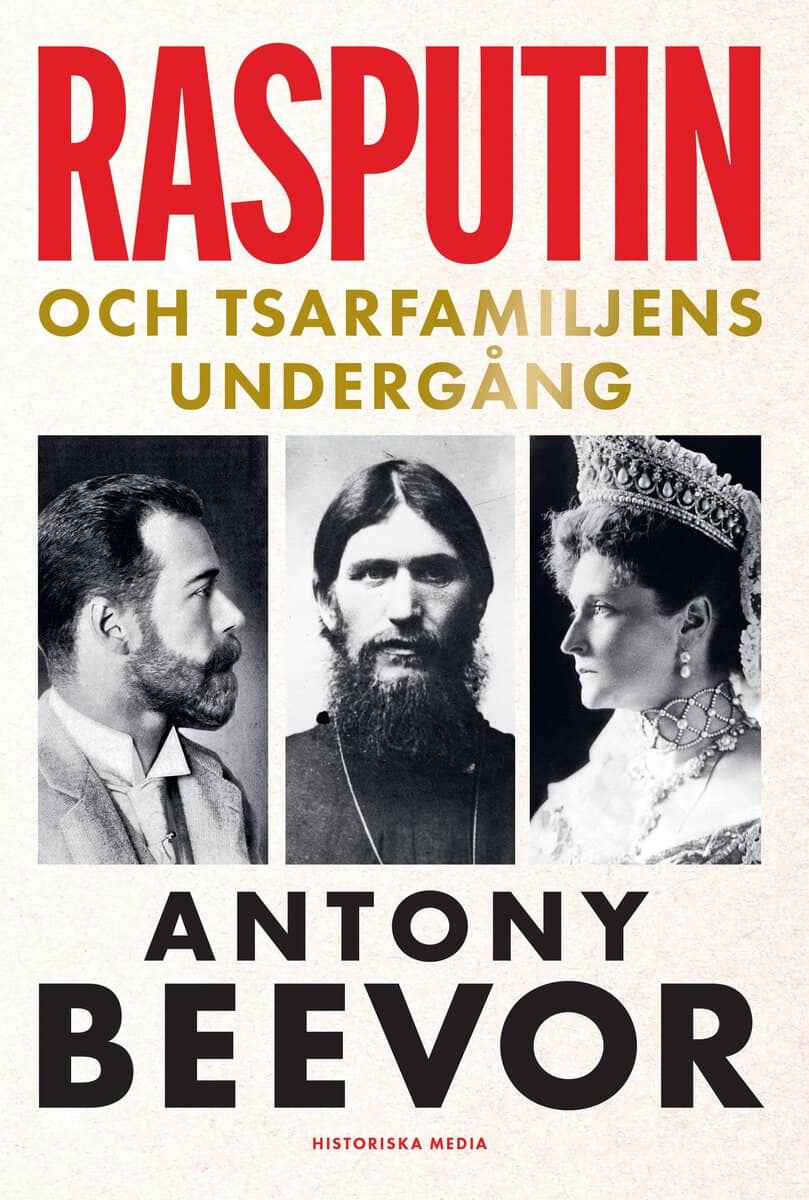 Antony Beevor : Rasputin och tsarfamiljens undergång