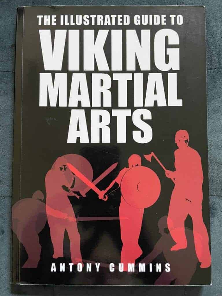 Antony Cummins : The Illustrated Guide to Viking Martial Arts