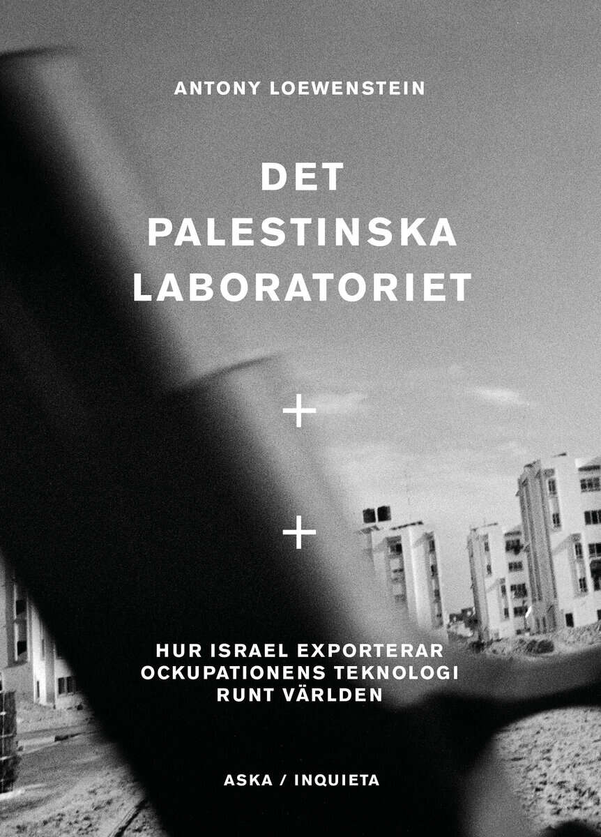 Antony Loewenstein : Det palestinska laboratoriet