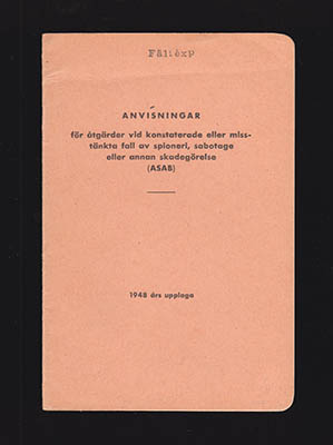 Anvisningar för åtgärder vid konstaterade eller misstänkta fall av spioneri, sabotage eller annan skadegörelse (ASAB). 1948 års upplaga