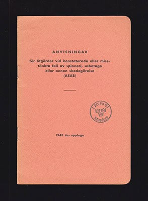 Anvisningar för åtgärder vid konstaterade eller misstänkta fall av spioneri, sabotage eller annan skadegörelse (ASAB). 1948 års upplaga