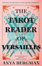 Anya Bergman : The Tarot Reader of Versailles