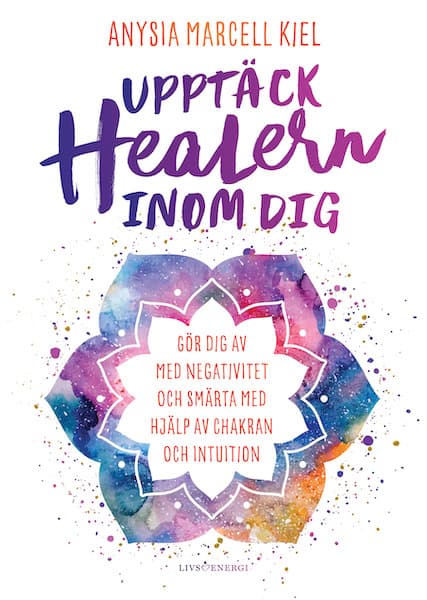 Anysia Marcell Kiel : Upptäck healern inom dig