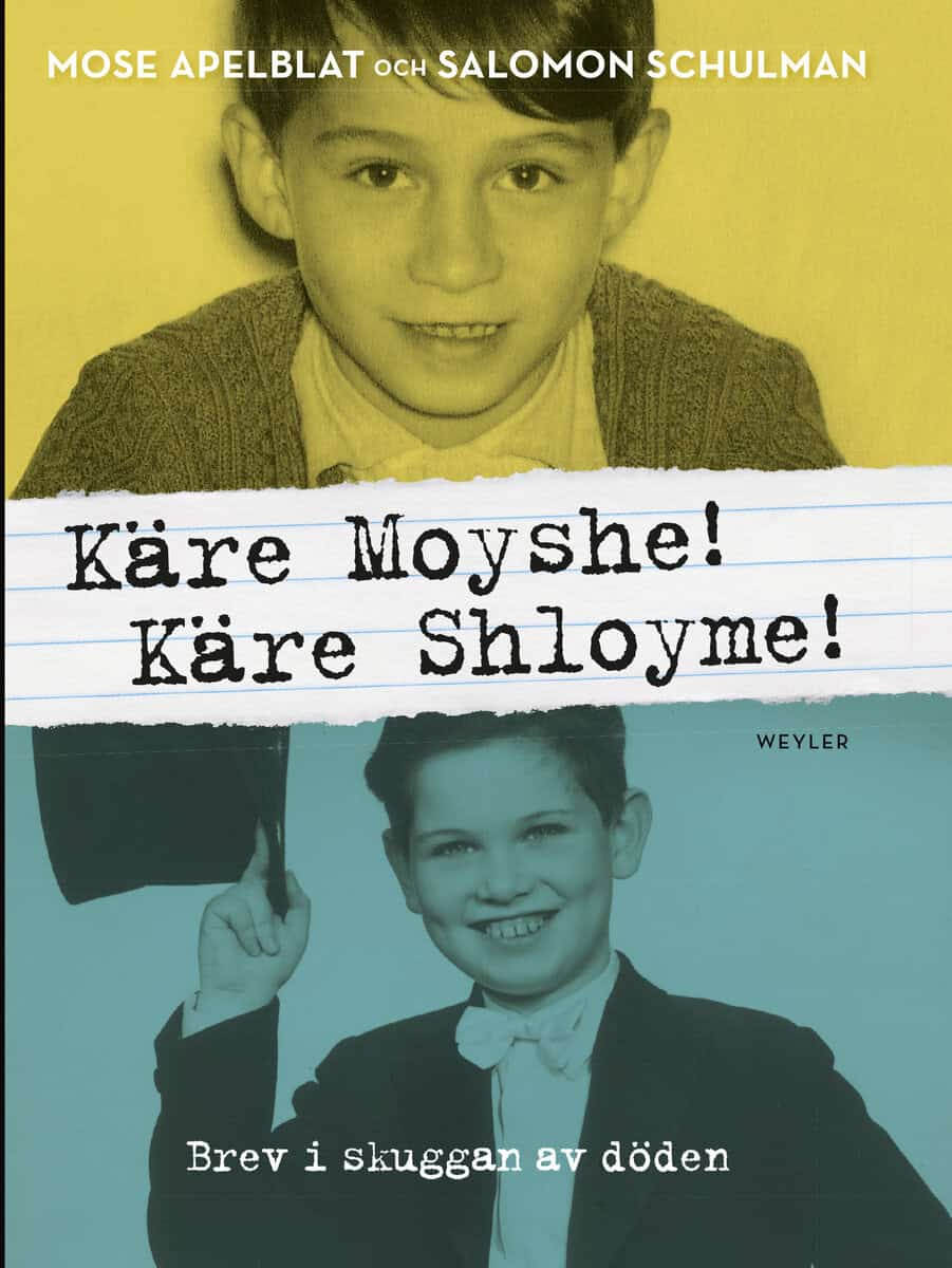 Apelblat, Mose ; Schulman, Salomon : Käre Moyshe! Käre Shloyme! : brev i skuggan av döden