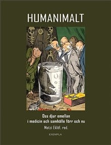 Appelgren, Lars-Erik; Björck, Henrik; Björk, Elin; Eklöf, Motzi; Elvander, Marianne; Gustavsson, Ann; Jernberg, Cecilia; Josephson, Maria; Nelson, Marie C.; Nordlund, Christer; Olsson, Charles; Thorsén, David; Waluszewski, Alexandra; Widenberg, Johanna : Humanimalt