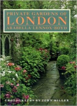 Arabella Lennox-Boyd : PRIVATE GARDENS OF LONDON