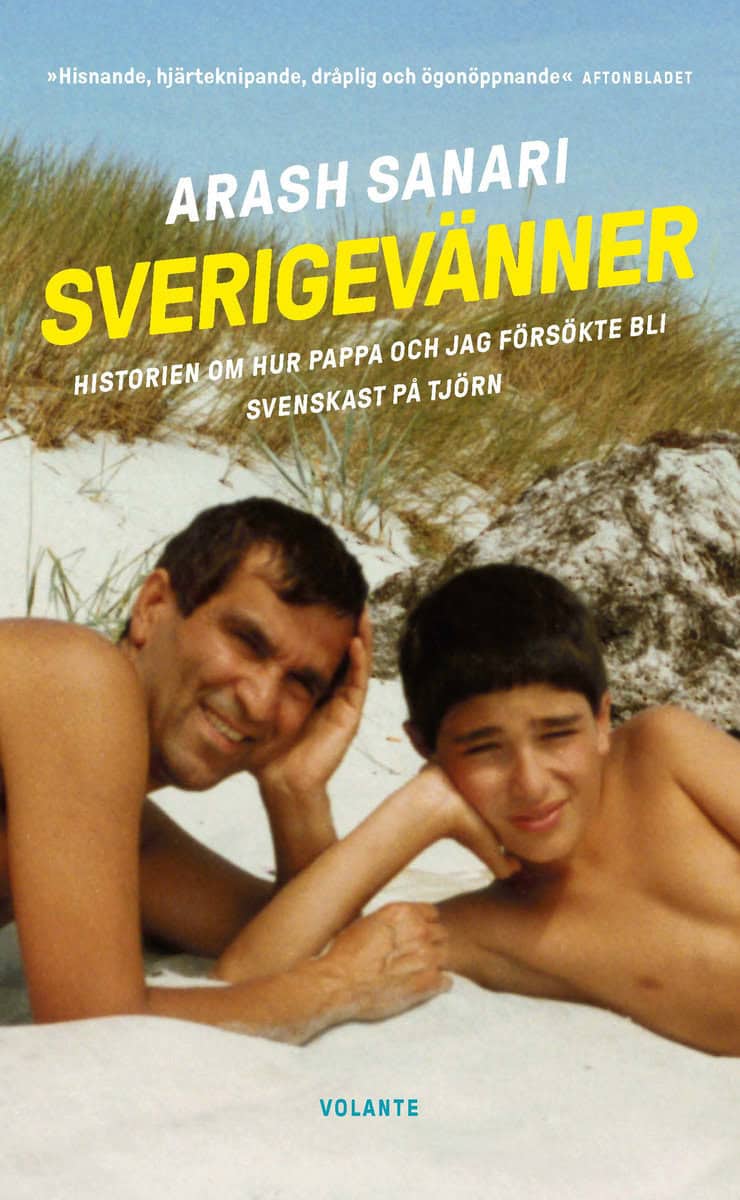 Arash Sanari : Sverigevänner : historien om hur pappa och jag försökte bli svenskast på Tjörn