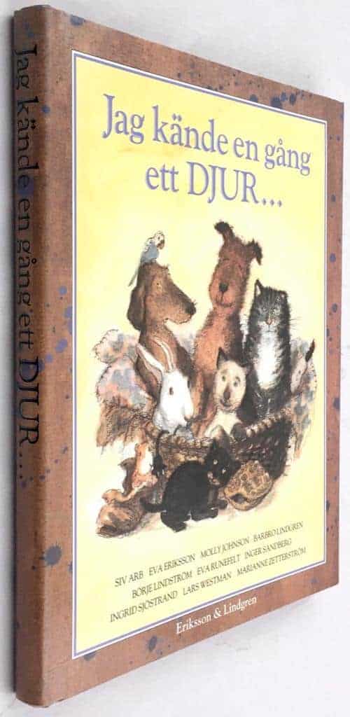 Arb, Siv ; Eriksson, Eva ; Lindgren, Barbro ; Johansson, Molly ; Lindström, Börje ; Runefelt, Eva ; Sandberg, Inger ; Sjöstrand, Ingrid ; Westman, Lars ; Zetterström, Marianne ; Eriksson, Marianne ; Lindgren, Barbro : Jag kände en gång ett djur...