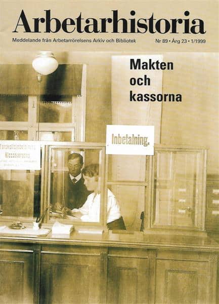 Arbetarhistoria. Nr 1/1999 - Makten och kassorna