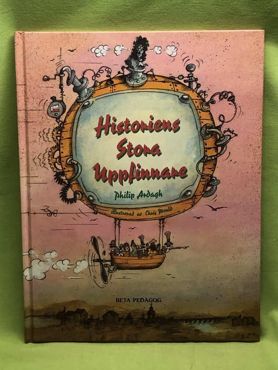 Ardagh, Philip ; Mould, Chris : Historiens stora uppfinnare