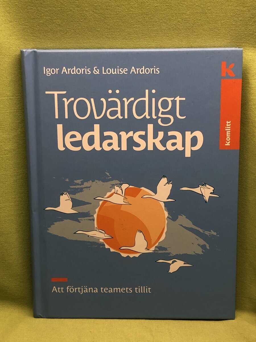 Ardoris, Igor, Ardoris, Louise : Trovärdigt ledarskap