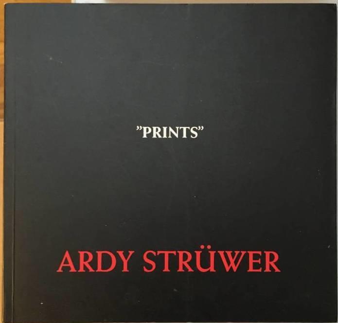 Ardy Strüver : 'Prints' Ardy Strüver - Ett urval av Ardys grafik