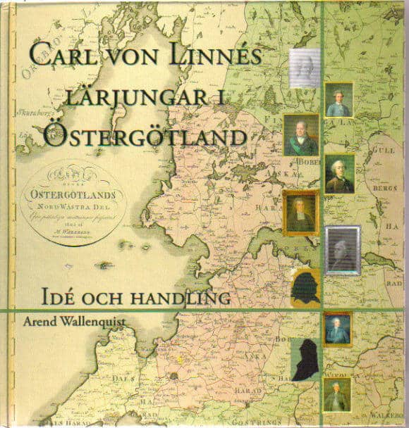 Arend Wallenquist : Carl von Linnés lärjungar i Östergötland. Idé och handling