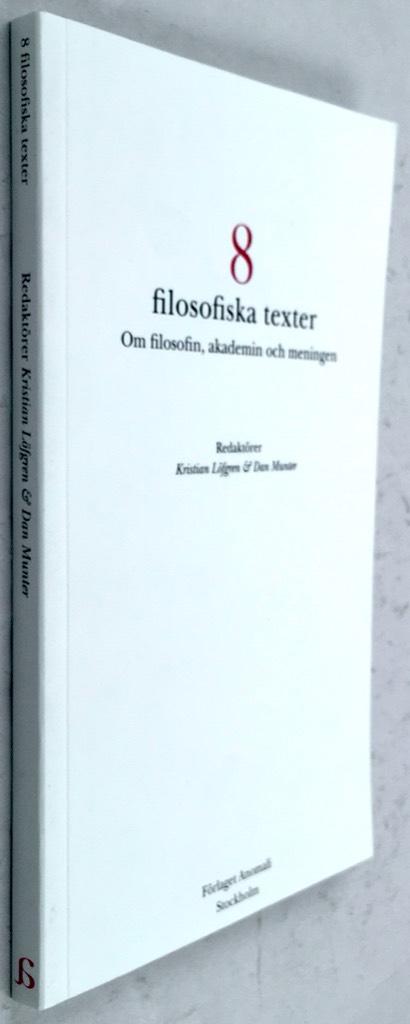 Argus, Johan ; Dan Munter ; Tobias Harding ; Kalle Grill ; Madeleine Hayenhjelm ; Niklas Möller ; Kristian Löfgren (red.) ; Dan Munter (red.) : 8 filosofiska texter