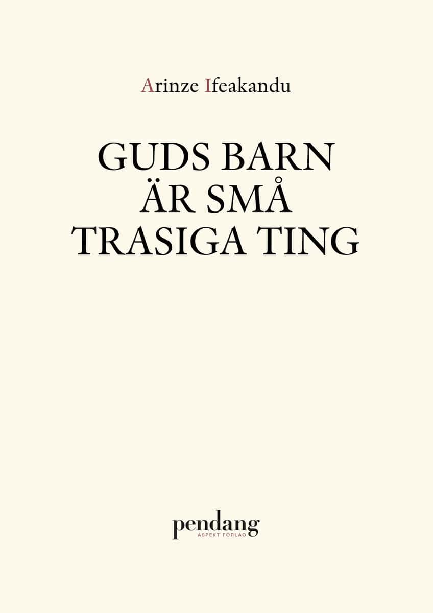 Arinze Ifeakandu : Guds barn är små trasiga ting