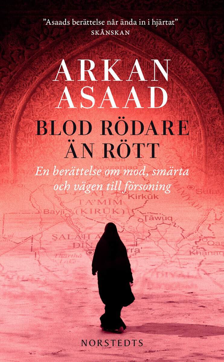 Arkan Asaad : Blod rödare än rött : en berättelse om mod, smärta och vägen till försoning