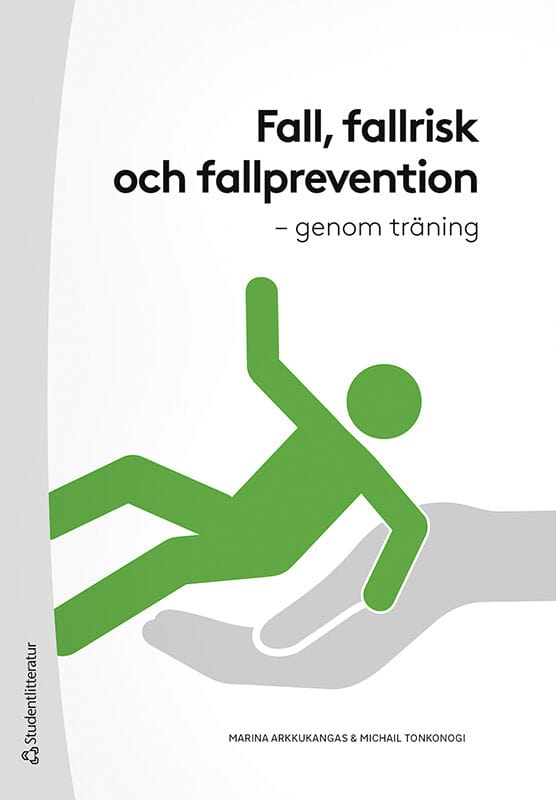 Arkkukangas, Marina ; Tonkonogi, Michail : Fall, fallrisk och fallprevention : genom träning