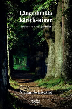 Armando Liscano : Längs dunkla kärleksstigar : berättelser om möten i gränslandet