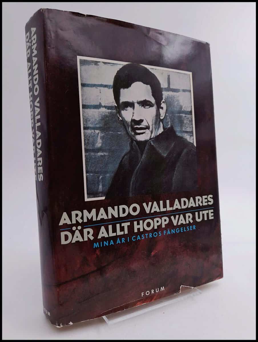 Armando Valladares : Där allt hopp var ute