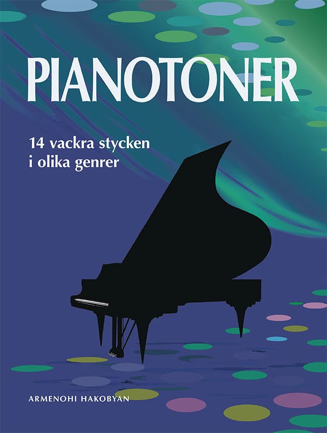Armenohi Hakobyan : Pianotoner : 14 vackra stycken i olika genrer