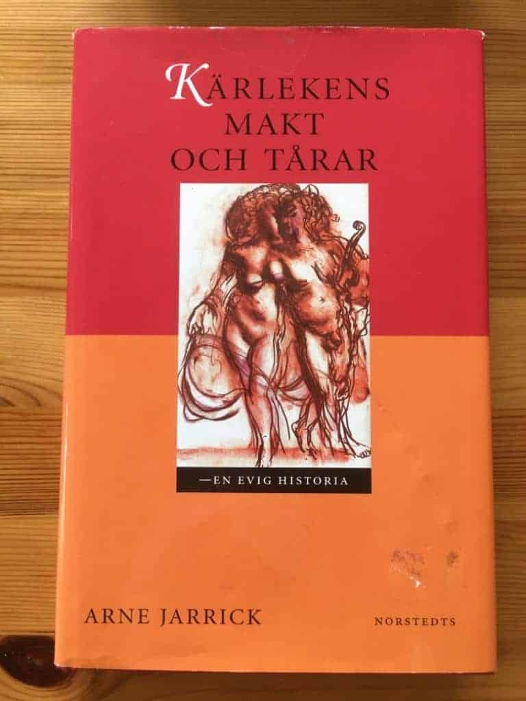 Arne Jarrick : Kärlekens makt och tårar