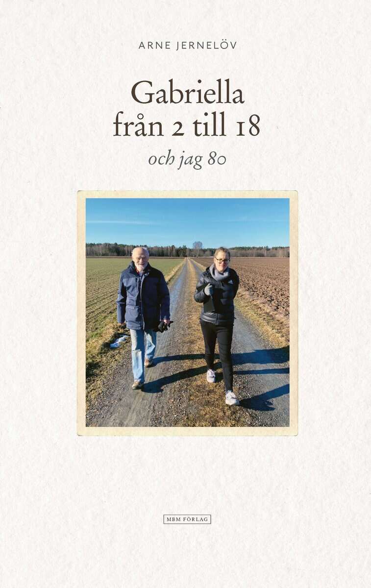 Arne Jernelöv : Gabriella från 2 till 18 och jag 80