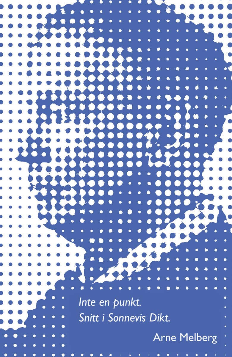 Arne Melberg : Inte en punkt : snitt i Sonnevis dikt