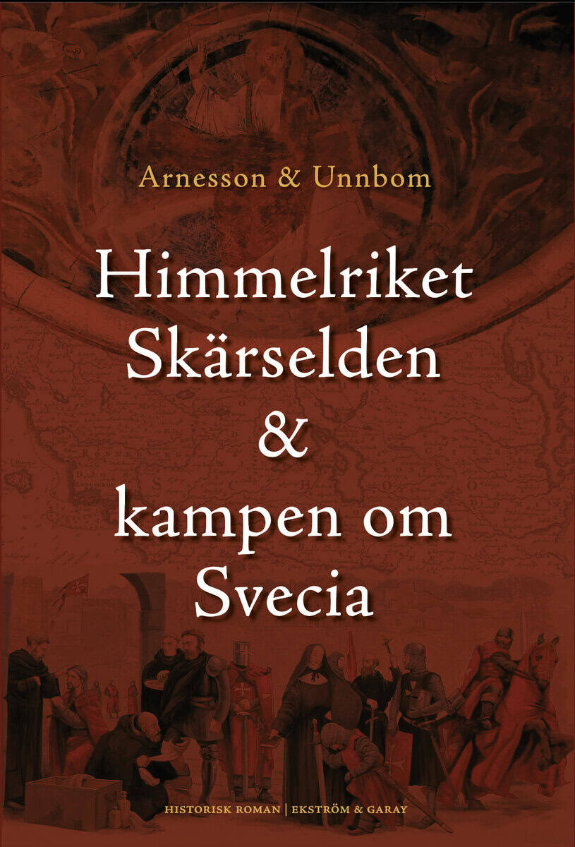 Arnesson, Peter ; Arnesson, Richard ; Unnbom, Annika : Himmelriket, skärselden & kampen om Svecia