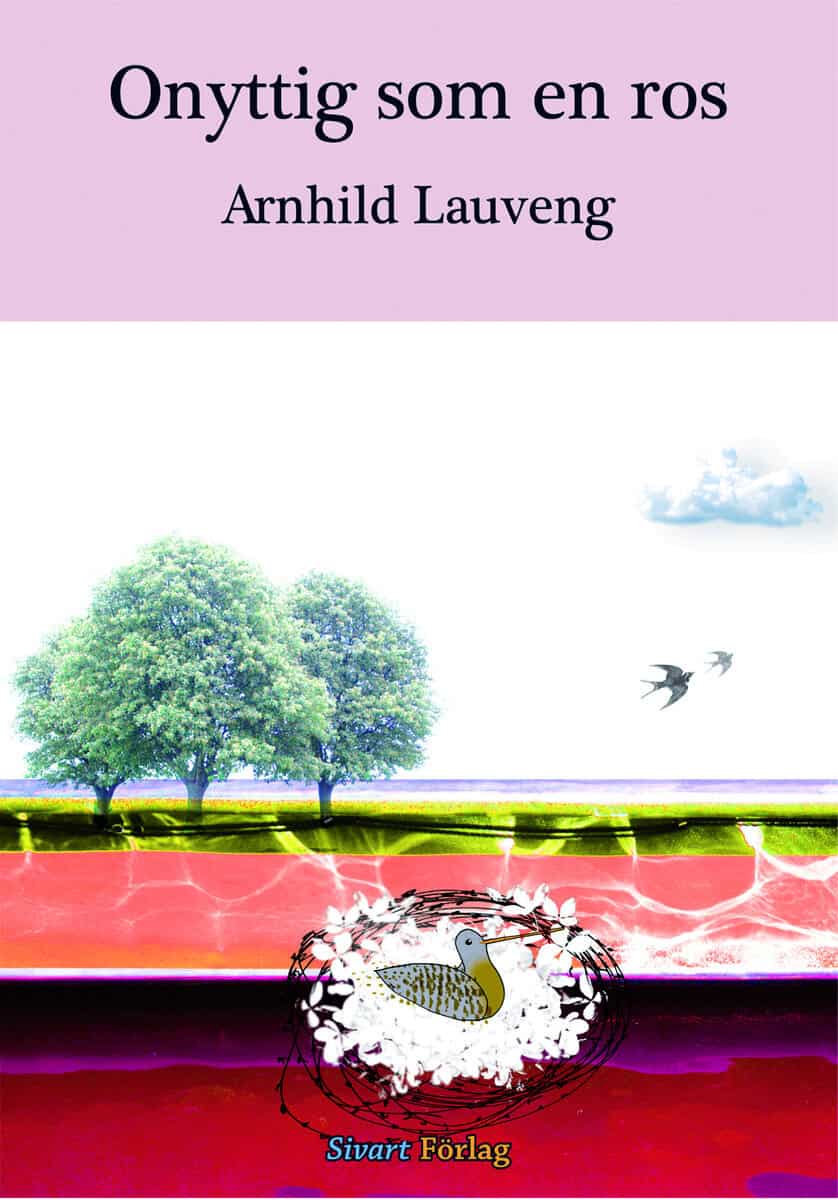 Arnhild Lauveng : Onyttig som en ros