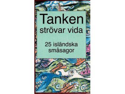 Árni Sigurjónsson : Tanken strövar vida. 25 isländska småsagor