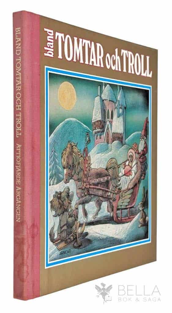 Arnold, Hans ; Marie Hermanson ; Irmelin Sandman Lilius ; Ingegärd Martinell ; Britt G. Hallqvist ; Edith Unnerstad : Bland tomtar och troll
