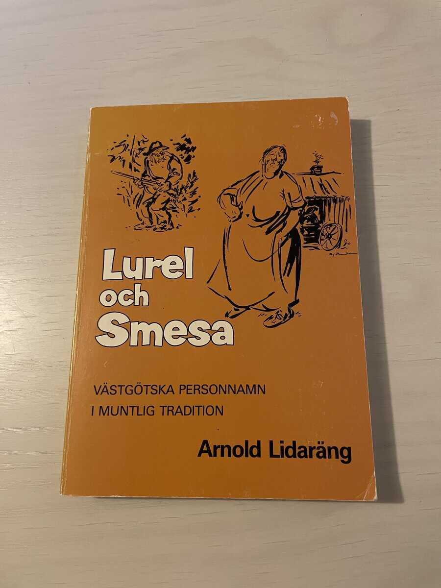 Arnold Lidaräng : Lurel och Smesa - Västgötska personnamn i muntlig tradition