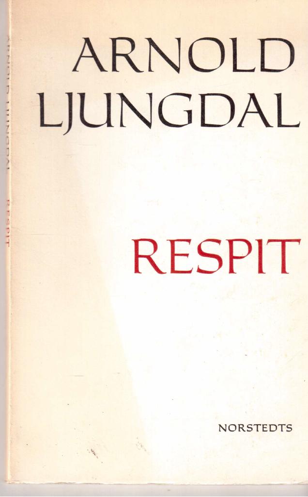 Arnold Ljungdal : Respit