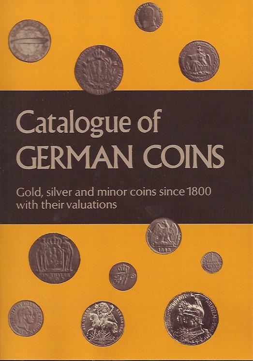 Arnold, Paul; Steinhilber, Dirk; Kuthmann, Harald : Catalogue of German Coins Gold, silver and minor coins since 1800, with their valuations