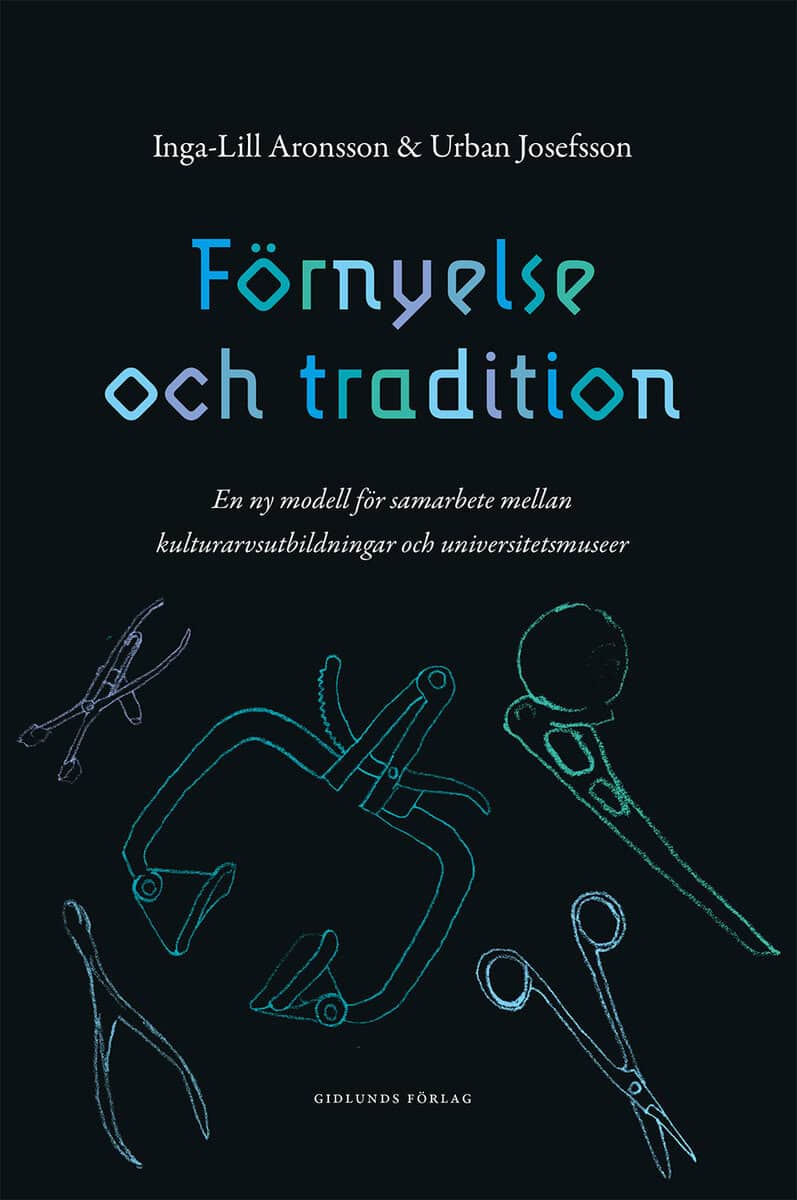 Aronsson, Inga-Lill ; Josefsson, Urban : Förnyelse och tradition : en ny modell för samarbete mellan kulturarvsutbildningar och universitetsmuseer