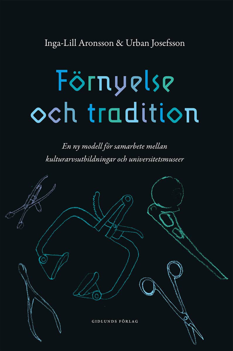 Aronsson, Inga-Lill ; Josefsson, Urban : Förnyelse och tradition : en ny modell för samarbete mellan kulturarvsutbildningar och universitetsmuseer