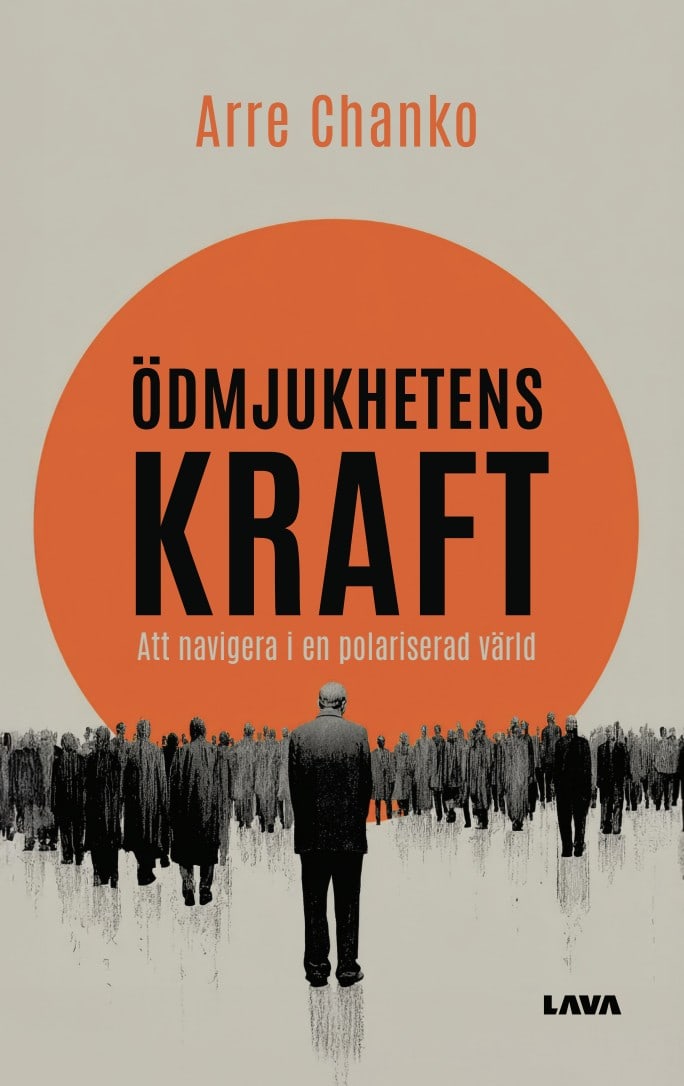 Arre Chanko : Ödmjukhetens kraft : att navigera i en polariserad värld